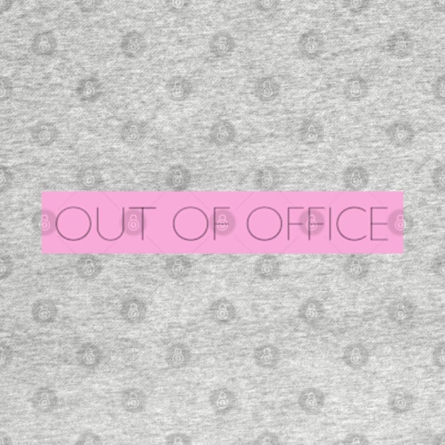 OUT OF OFFICE by BrandyRay